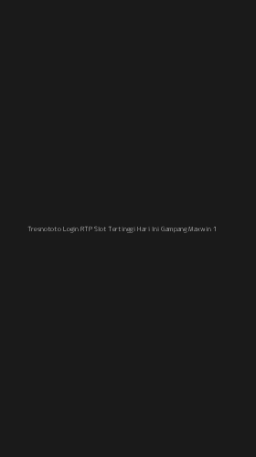 Tampilan Antarmuka Aplikasi Tresnototo Login Rtp Slot Tertinggi Hari Ini Gampang Maxwin - 1