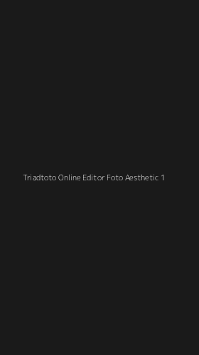Tampilan Antarmuka Aplikasi Triadtoto Online Editor Foto Aesthetic - 1