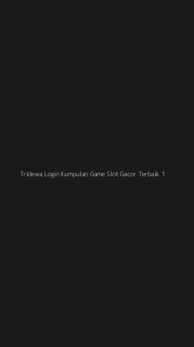 Tampilan Antarmuka Aplikasi Tridewa Login Kumpulan Game Slot Gacor Terbaik - 1