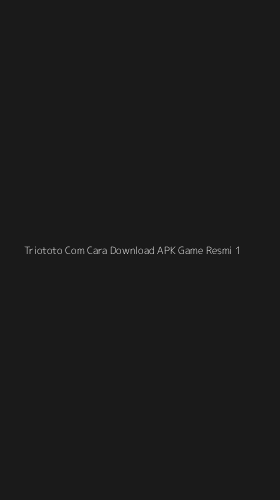 Tampilan Antarmuka Aplikasi Triototo Com Cara Download Apk Game Resmi - 1