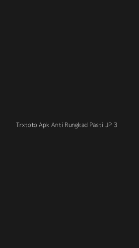 Tampilan Antarmuka Aplikasi Trxtoto Apk Anti Rungkad Pasti Jp - 3