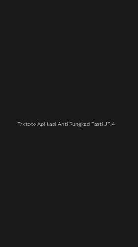 Tampilan Antarmuka Aplikasi Trxtoto Aplikasi Anti Rungkad Pasti Jp - 4