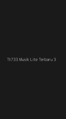 Tampilan Antarmuka Aplikasi Tt733 Musik Lite Terbaru - 3