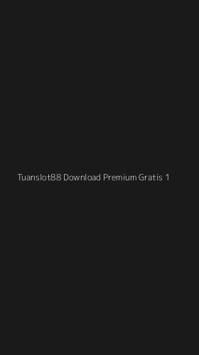 Tampilan Antarmuka Aplikasi Tuanslot88 Download Premium Gratis - 1