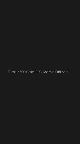 Tampilan Antarmuka Aplikasi Turbo X500 Game Rpg Android Offline - 1