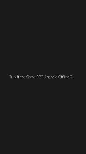 Tampilan Antarmuka Aplikasi Turkitoto Game Rpg Android Offline - 2