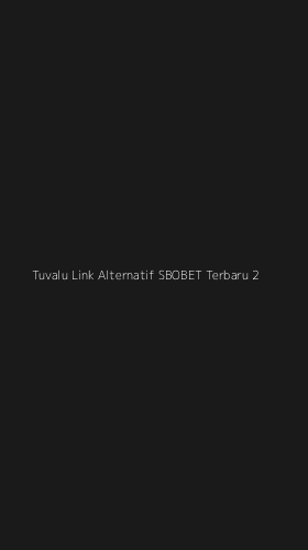 Tampilan Antarmuka Aplikasi Tuvalu Link Alternatif Sbobet Terbaru - 2