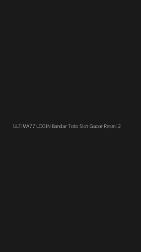 Tampilan Antarmuka Aplikasi Ultima77 Login Bandar Toto Slot Gacor Resmi - 2