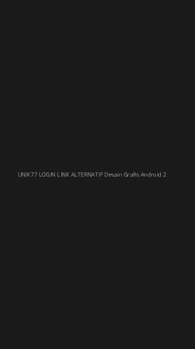 Tampilan Antarmuka Aplikasi Unik77 Login Link Alternatif Desain Grafis Android - 2