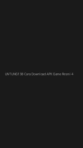 Tampilan Antarmuka Aplikasi Untung138 Cara Download Apk Game Resmi - 4