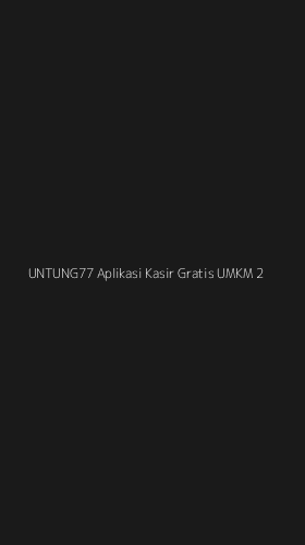 Tampilan Antarmuka Aplikasi Untung77 Aplikasi Kasir Gratis Umkm - 2