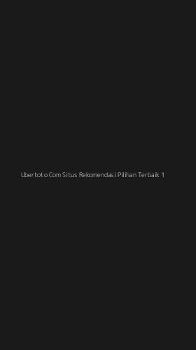 Tampilan Antarmuka Aplikasi Ubertoto Com Situs Rekomendasi Pilihan Terbaik - 1