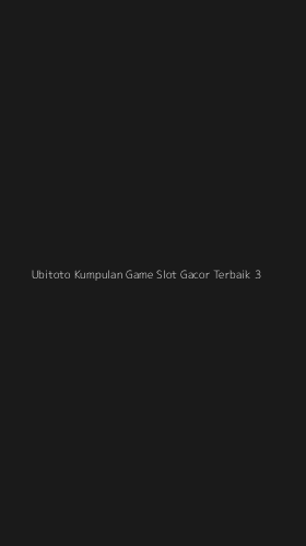 Tampilan Antarmuka Aplikasi Ubitoto Kumpulan Game Slot Gacor Terbaik - 3