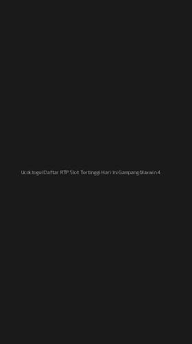 Tampilan Antarmuka Aplikasi Ucoktogel Daftar Rtp Slot Tertinggi Hari Ini Gampang Maxwin - 4