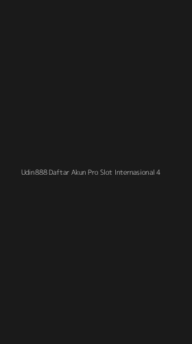 Tampilan Antarmuka Aplikasi Udin888 Daftar Akun Pro Slot Internasional - 4