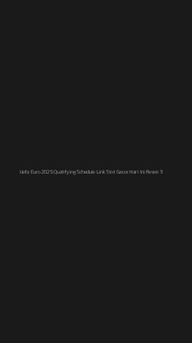 Tampilan Antarmuka Aplikasi Uefa Euro 2025 Qualifying Schedule Link Slot Gacor Hari Ini Resmi - 3
