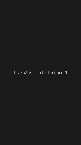 Tampilan Antarmuka Aplikasi Ulti77 Musik Lite Terbaru - 1