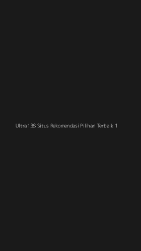 Tampilan Antarmuka Aplikasi Ultra138 Situs Rekomendasi Pilihan Terbaik - 1