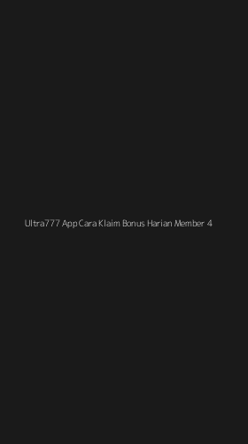 Tampilan Antarmuka Aplikasi Ultra777 App Cara Klaim Bonus Harian Member - 4