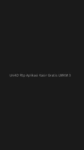 Tampilan Antarmuka Aplikasi Uni4d Rtp Aplikasi Kasir Gratis Umkm - 3