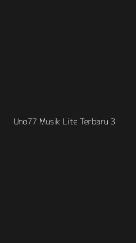 Tampilan Antarmuka Aplikasi Uno77 Musik Lite Terbaru - 3