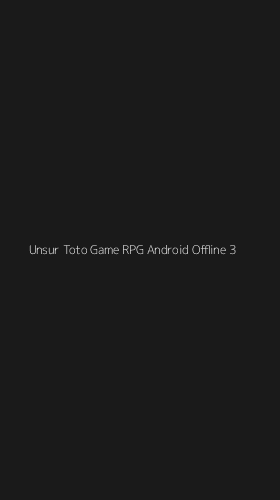 Tampilan Antarmuka Aplikasi Unsur Toto Game Rpg Android Offline - 3
