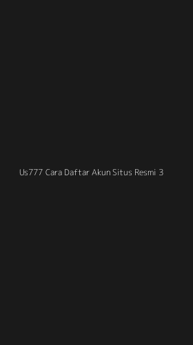 Tampilan Antarmuka Aplikasi Us777 Cara Daftar Akun Situs Resmi - 3