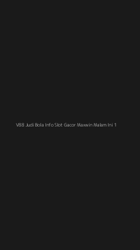 Tampilan Antarmuka Aplikasi V88 Judi Bola Info Slot Gacor Maxwin Malam Ini - 1