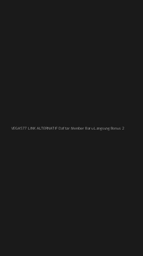 Tampilan Antarmuka Aplikasi Vegas77 Link Alternatif Daftar Member Baru Langsung Bonus - 2