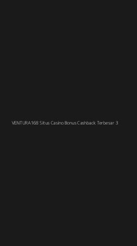 Tampilan Antarmuka Aplikasi Ventura168 Situs Casino Bonus Cashback Terbesar - 3