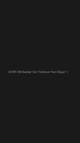 Tampilan Antarmuka Aplikasi Vespa188 Bandar Slot Terbesar Pasti Bayar - 1