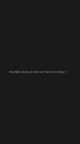 Tampilan Antarmuka Aplikasi Violin88 Login Link Alternatif Resmi Anti Blokir - 1