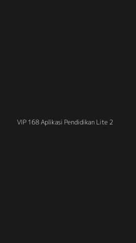 Tampilan Antarmuka Aplikasi Vip 168 Aplikasi Pendidikan Lite - 2