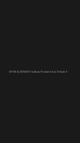 Tampilan Antarmuka Aplikasi Vip 99 Alternatif Aplikasi Produktivitas Terbaik - 4