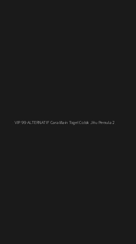 Tampilan Antarmuka Aplikasi Vip 99 Alternatif Cara Main Togel Colok Jitu Pemula - 2