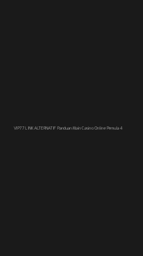 Tampilan Antarmuka Aplikasi Vip77 Link Alternatif Panduan Main Casino Online Pemula - 4