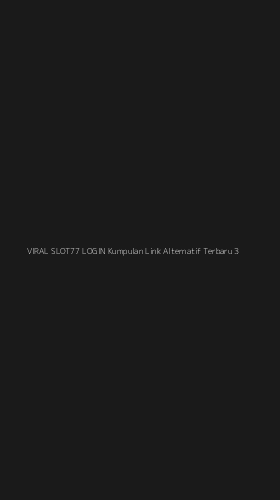 Tampilan Antarmuka Aplikasi Viral Slot77 Login Kumpulan Link Alternatif Terbaru - 3