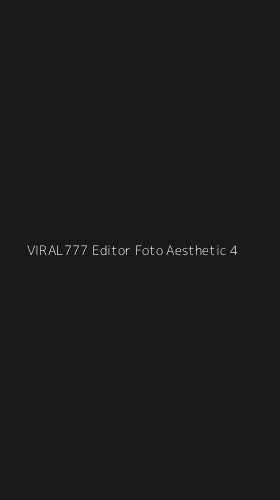 Tampilan Antarmuka Aplikasi Viral777 Editor Foto Aesthetic - 4