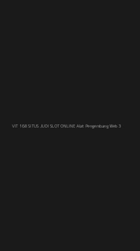 Tampilan Antarmuka Aplikasi Vit 168 Situs Judi Slot Online Alat Pengembang Web - 3