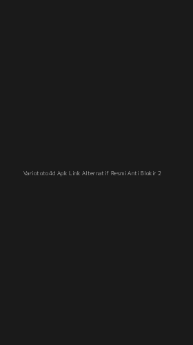 Tampilan Antarmuka Aplikasi Variototo4d Apk Link Alternatif Resmi Anti Blokir - 2