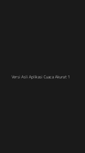 Tampilan Antarmuka Aplikasi Versi Asli Aplikasi Cuaca Akurat - 1