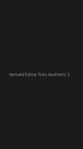 Tampilan Antarmuka Aplikasi Vertu4d Editor Foto Aesthetic - 2