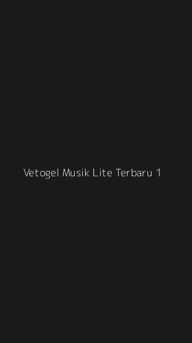 Tampilan Antarmuka Aplikasi Vetogel Musik Lite Terbaru - 1