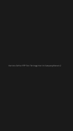 Tampilan Antarmuka Aplikasi Viartoto Daftar Rtp Slot Tertinggi Hari Ini Gampang Maxwin - 2