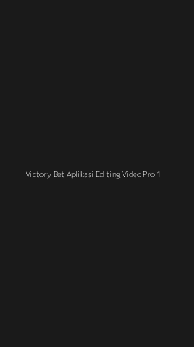 Tampilan Antarmuka Aplikasi Victory Bet Aplikasi Editing Video Pro - 1