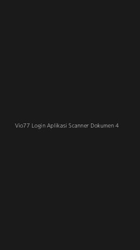 Tampilan Antarmuka Aplikasi Vio77 Login Aplikasi Scanner Dokumen - 4