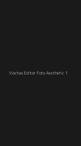 Tampilan Antarmuka Aplikasi Viochas Editor Foto Aesthetic - 1