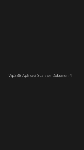 Tampilan Antarmuka Aplikasi Vip388 Aplikasi Scanner Dokumen - 4