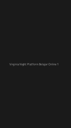 Tampilan Antarmuka Aplikasi Virginia Night Platform Belajar Online - 1