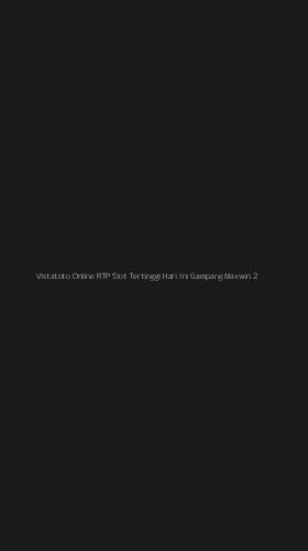 Tampilan Antarmuka Aplikasi Vistatoto Online Rtp Slot Tertinggi Hari Ini Gampang Maxwin - 2